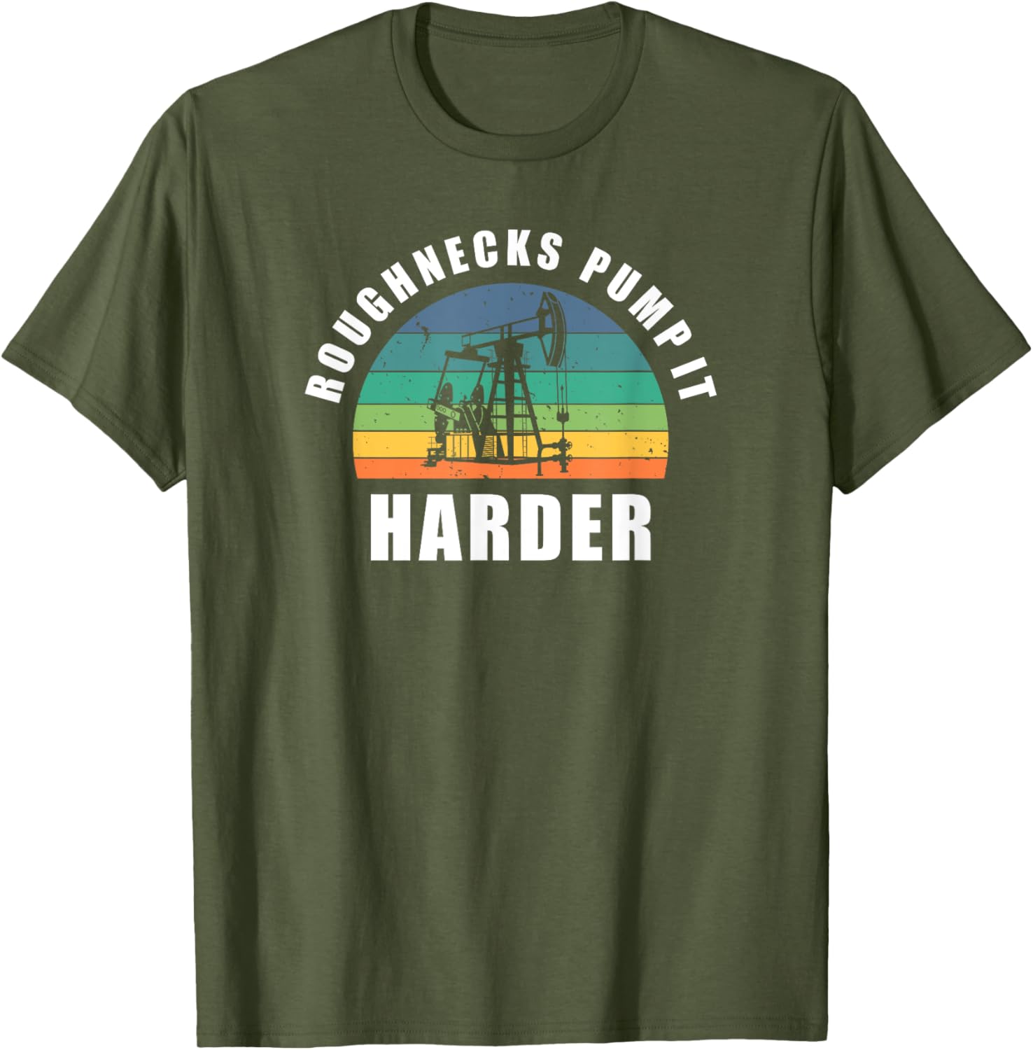 Roughnecks Pump It Harder Pumpjack Oil Rig Drilling T-Shirt for Men - 1