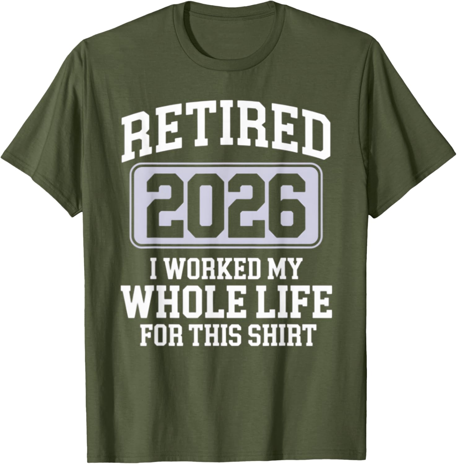 Retired 2026 Worked My Whole Life For This Funny Retirement T-Shirt - 4