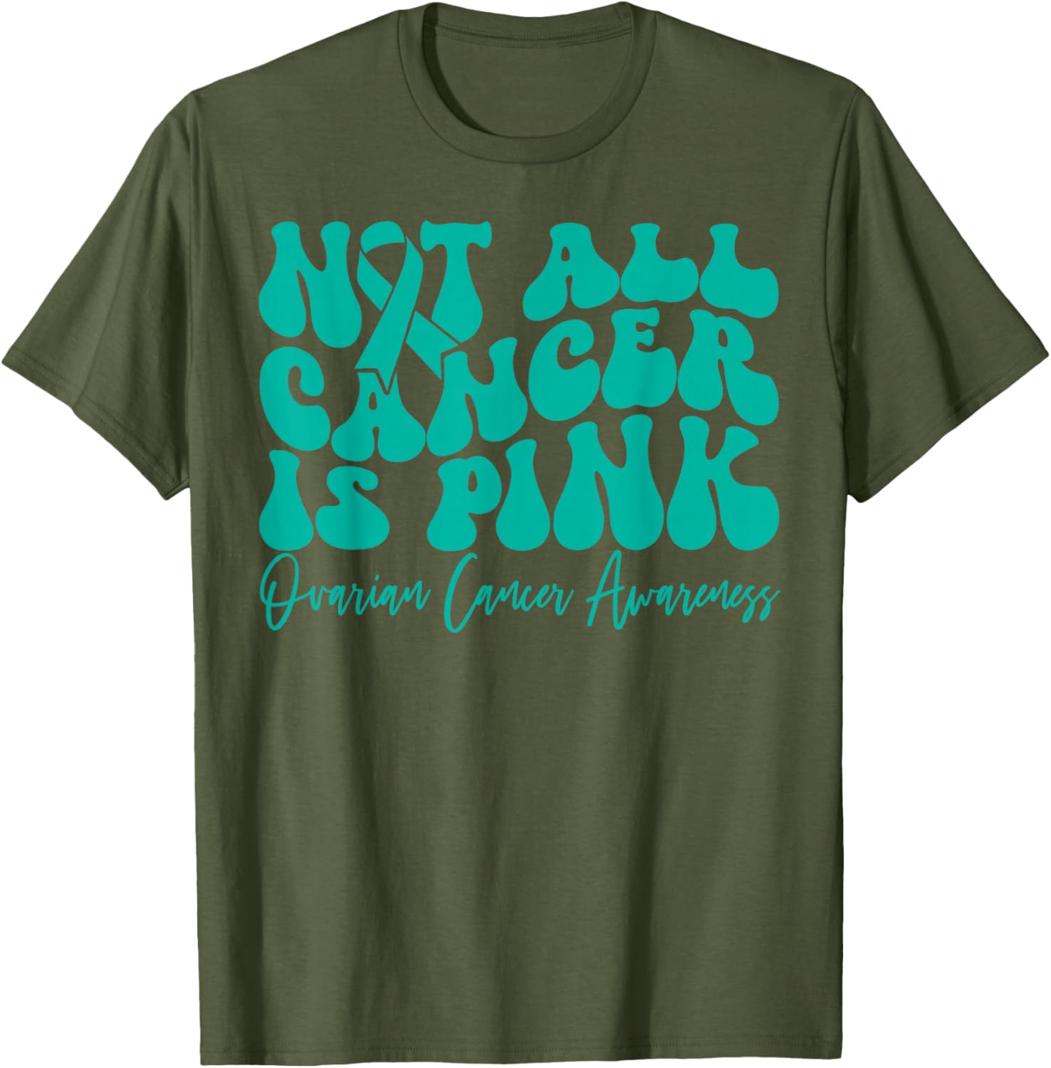 Teal Ribbon Ovarian Cancer Awareness T-Shirt - Not All Cancer is Pink - 6