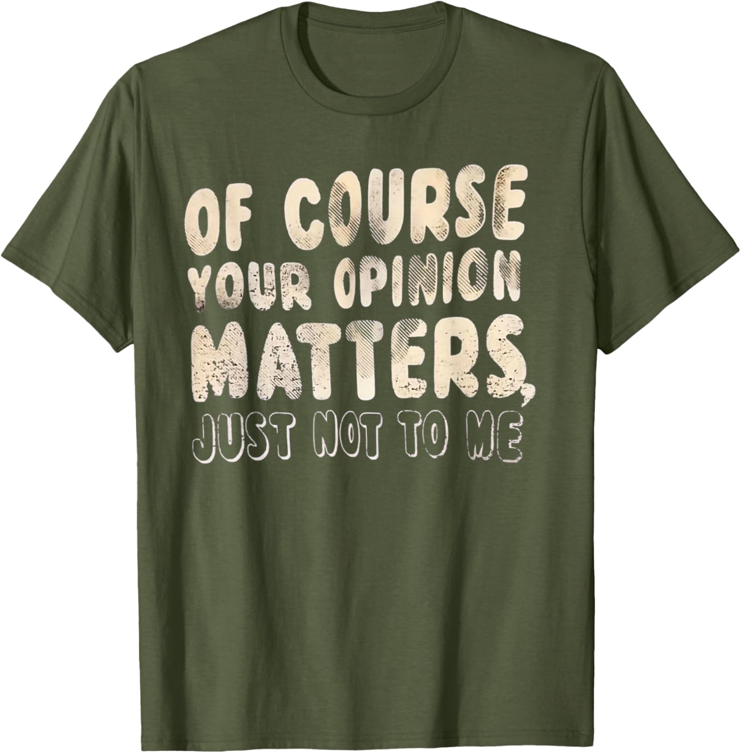 Of Course Your Opinion Matters T-Shirt - Fun Graphic Tee for Everyone - 24