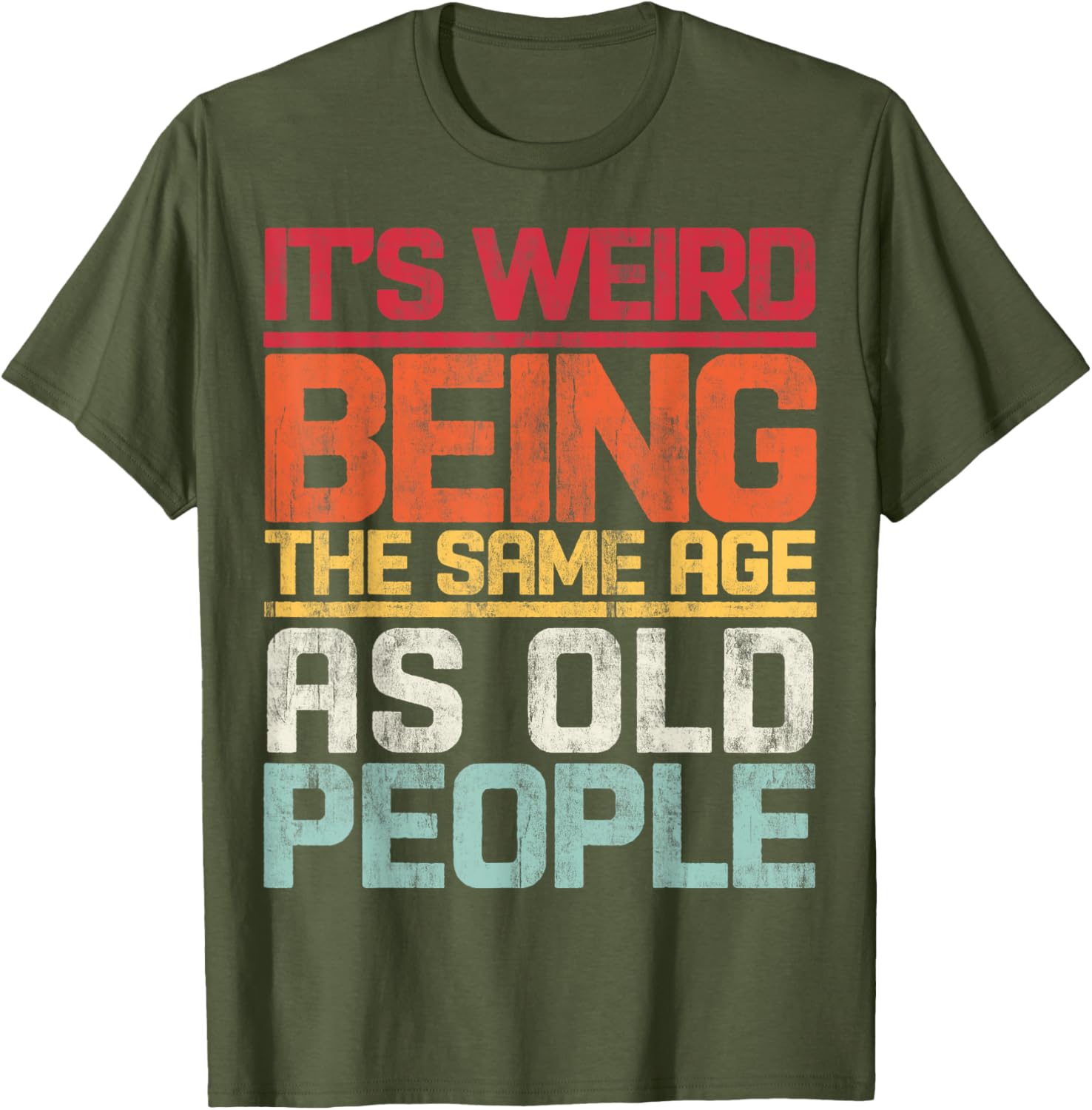 Retro T-Shirt It's Weird Being The Same Age As Old People Funny Tee - 7