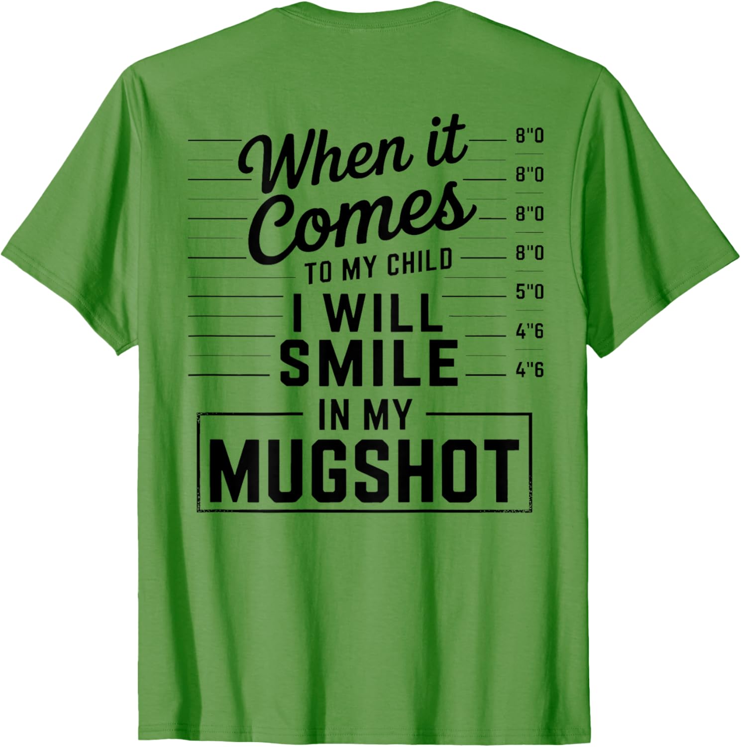 When It Comes to My Child I Smile in Mugshot T-Shirt for Parents - 19