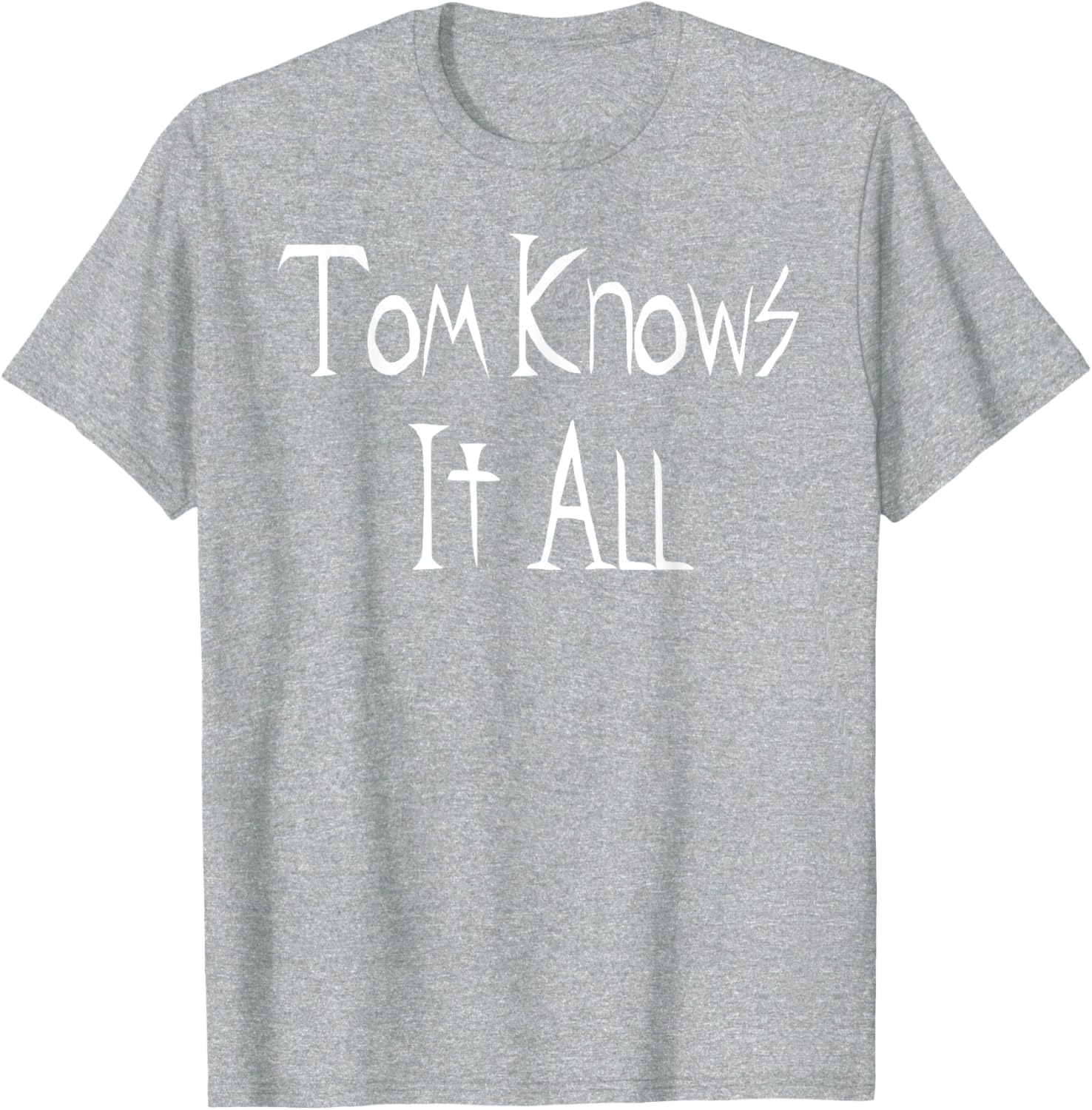 Tom Knows it All T-Shirt for Fun Fashion Lovers - Great Gift Idea! - 14