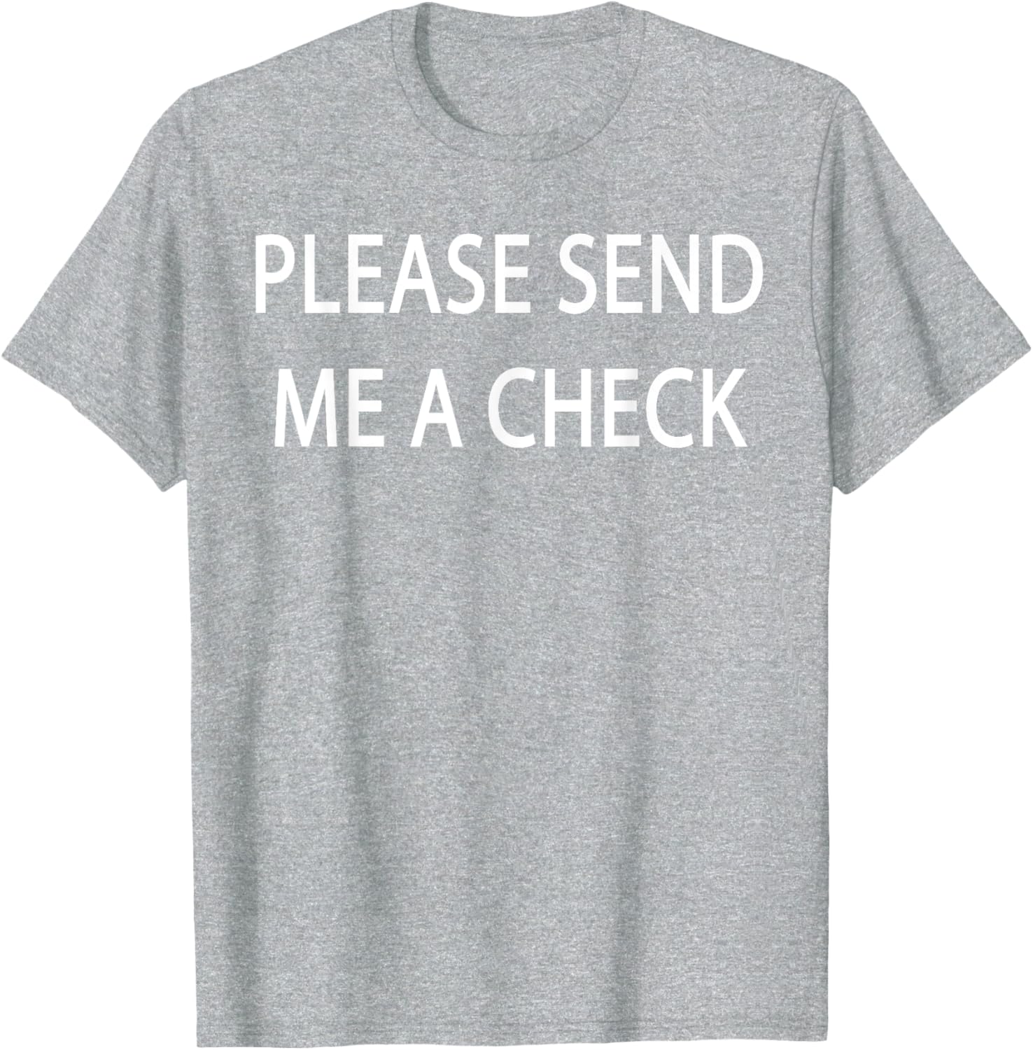 Please Send Me a Check T-Shirt for Fun and Casual Style - 25
