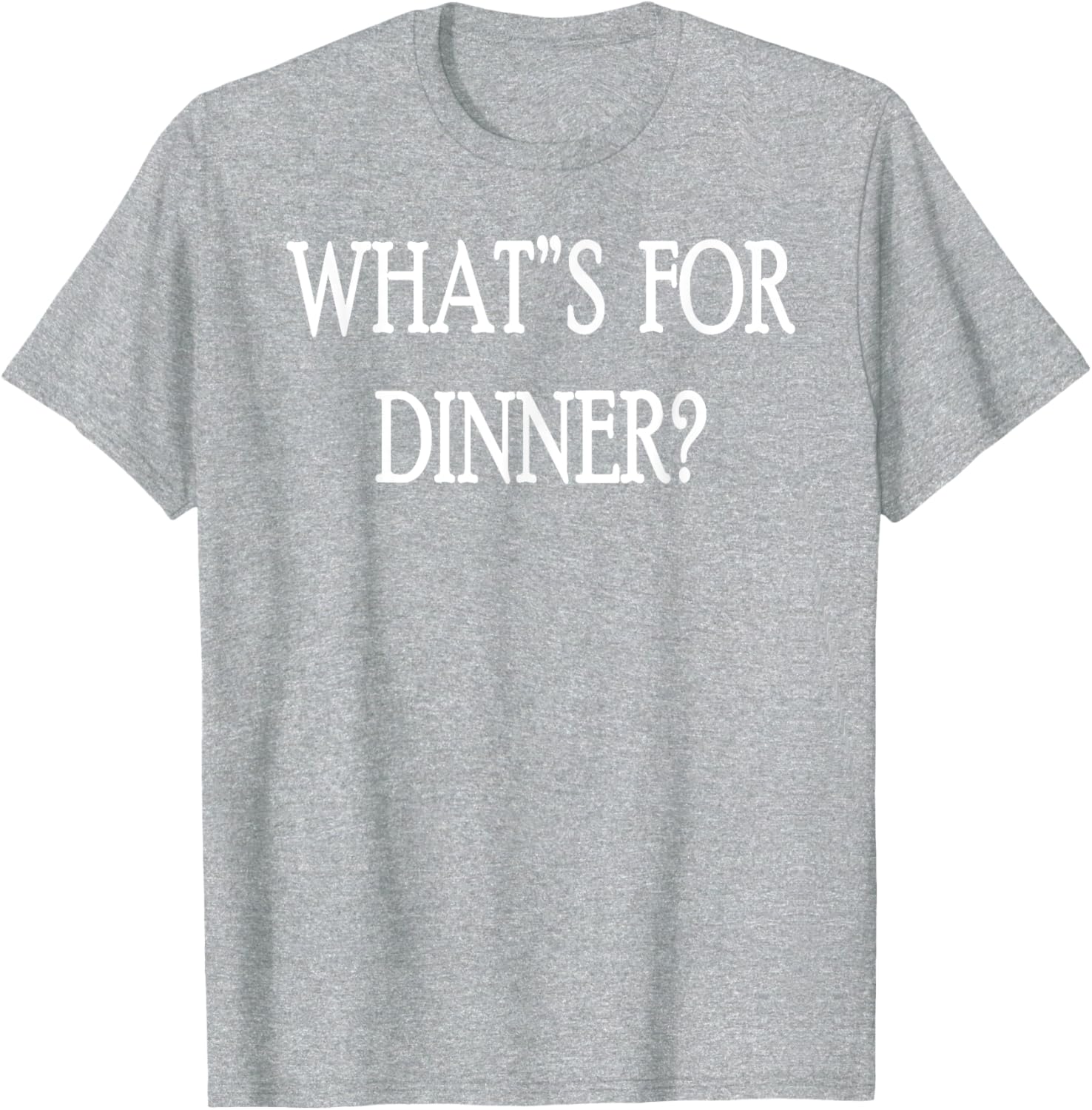 What's For Dinner T-Shirt for Food Lovers - Stylish and Fun Apparel - 16