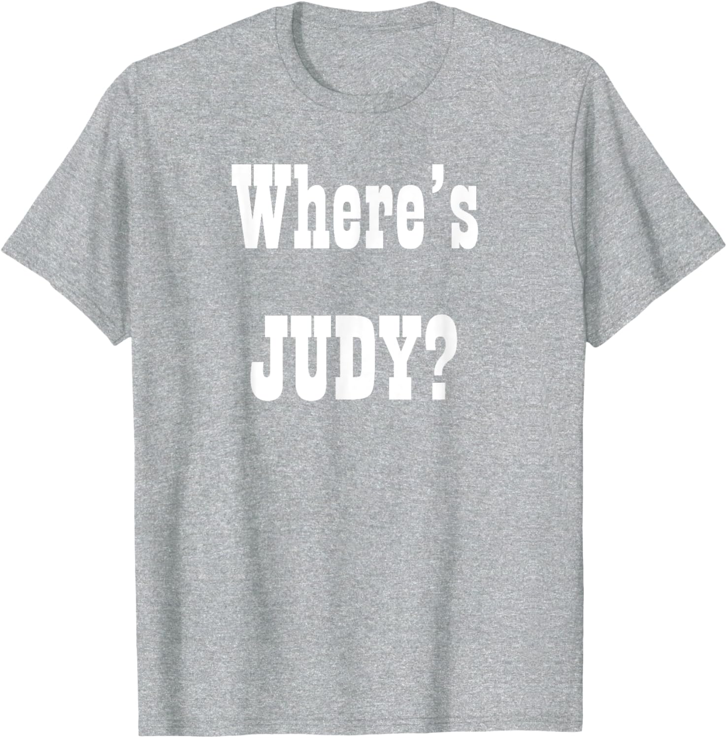 Where's Judy? Fun Graphic T-Shirt for Adults - Perfect Casual Wear - 7
