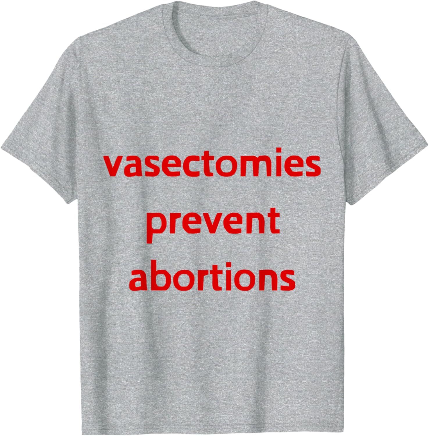 Pro Choice Male Contraception T-Shirt - Vasectomies Prevent Abortions - 9