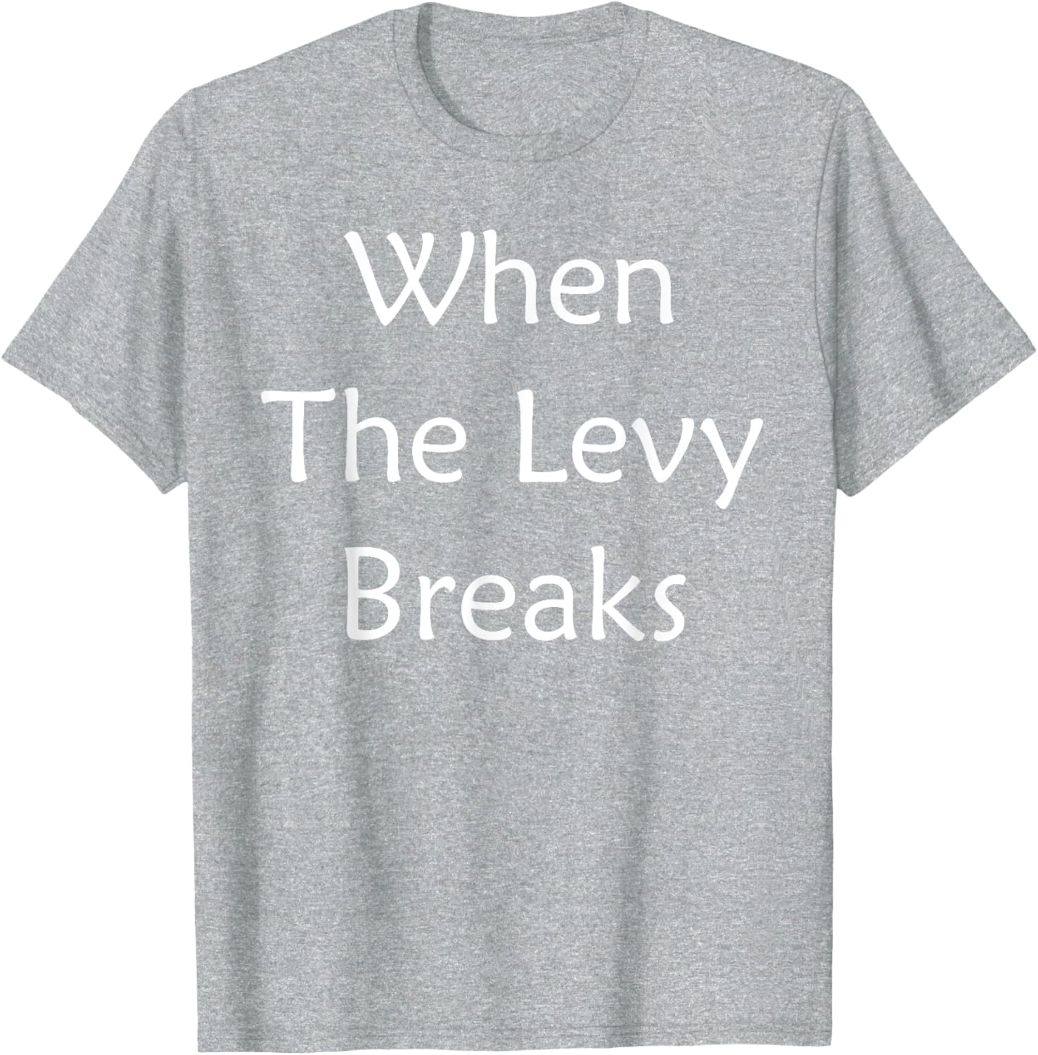 When The Levy Breaks Graphic T-Shirt for Music Lovers and Fans - 9
