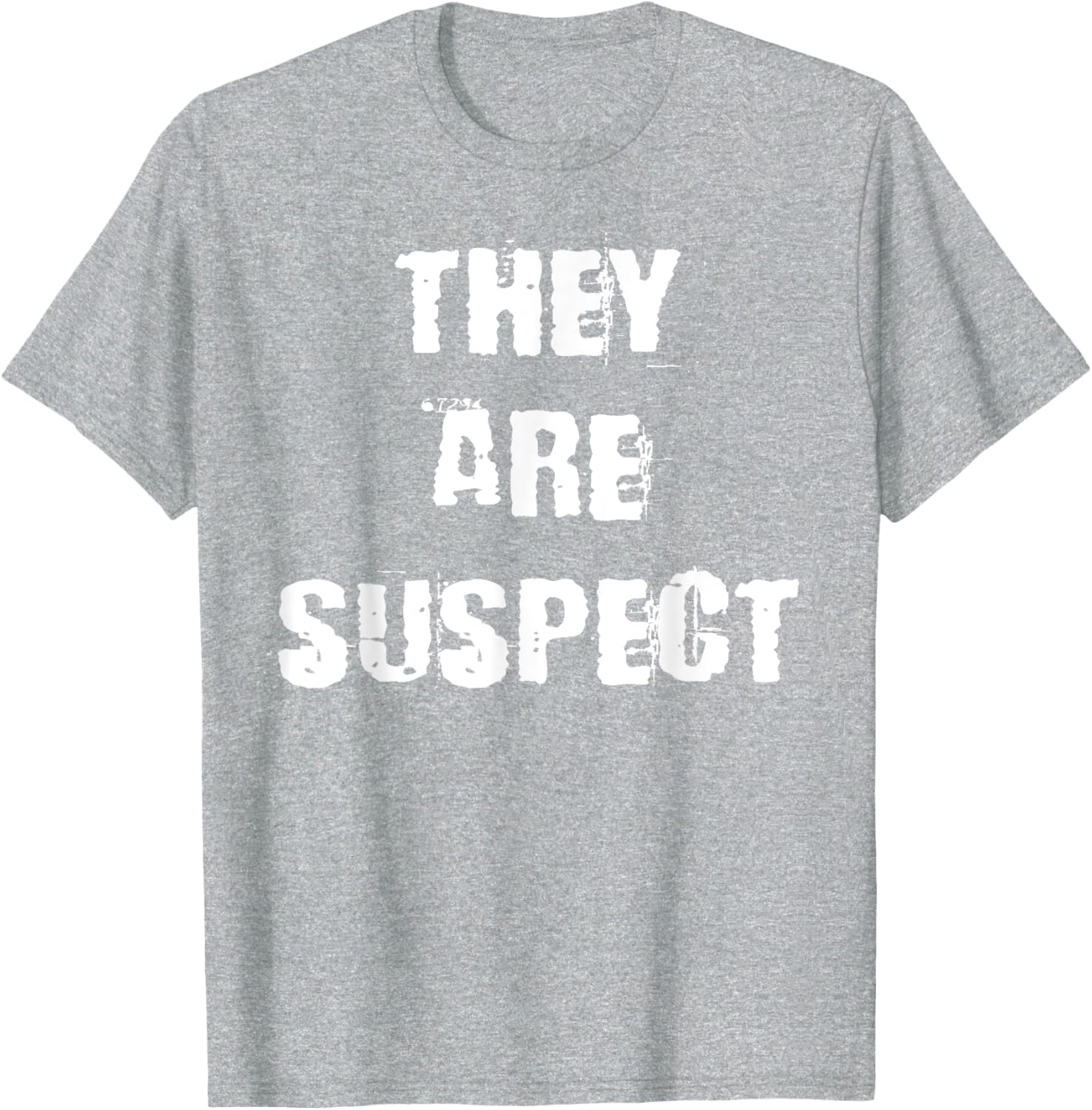 They Are Suspect T-Shirt for Fun Fashion Lovers - Unique Casual Wear - 22