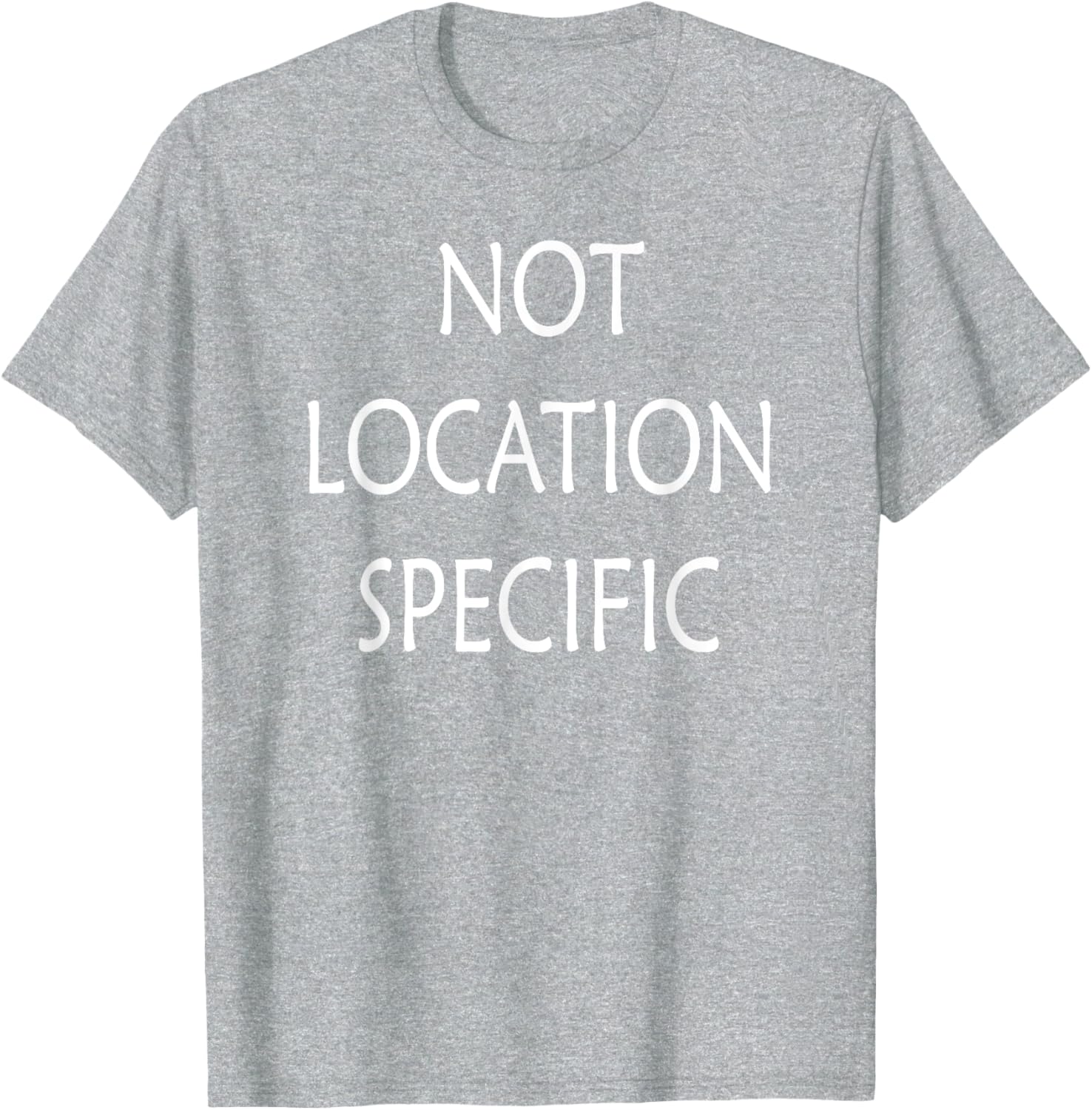 Versatile Not Location Specific T-Shirt for Everyday Style and Comfort - 1