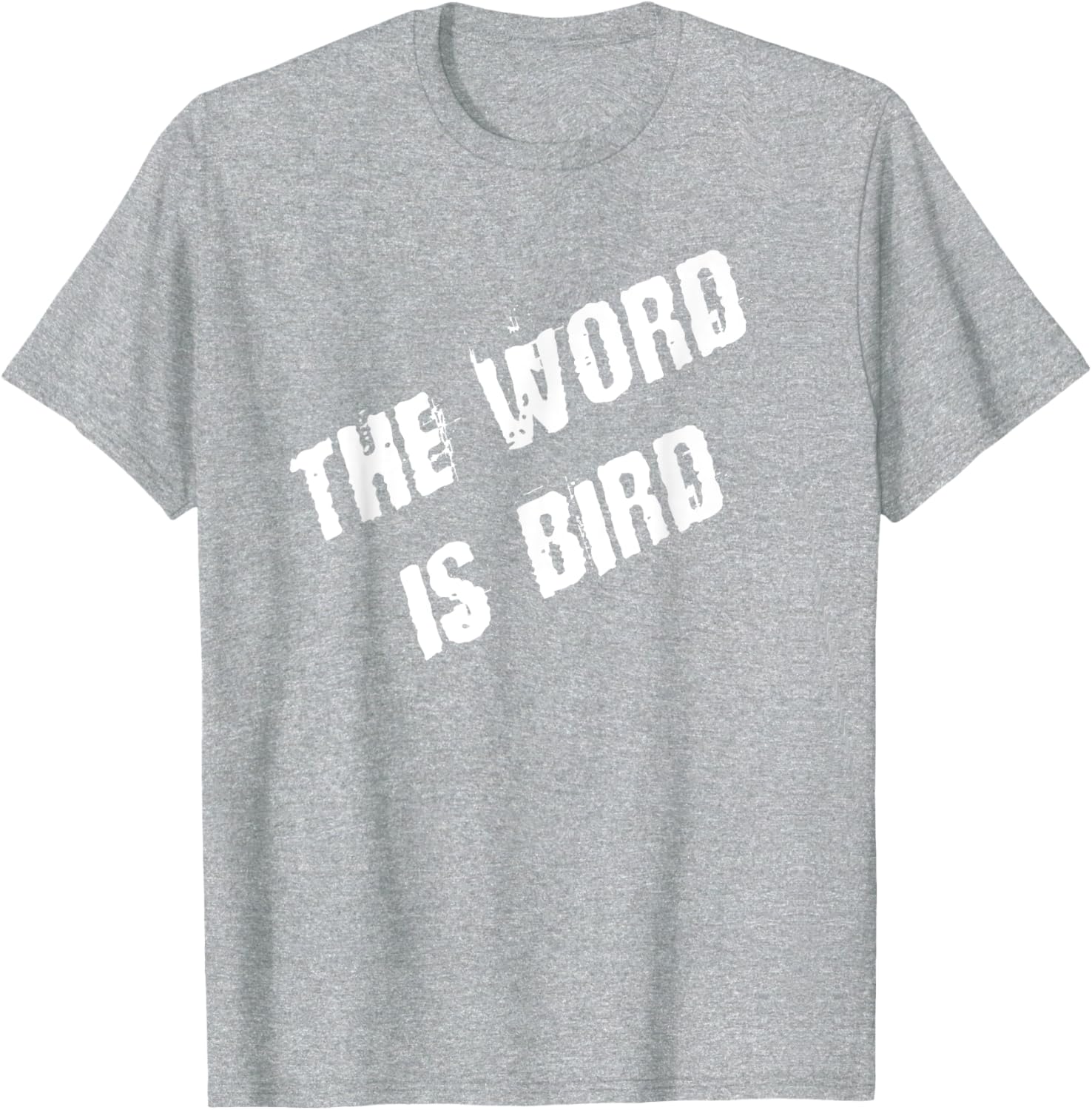 The Word is Bird T-Shirt Fun Graphic Tee for Bird Lovers and Gift Ideas - 24
