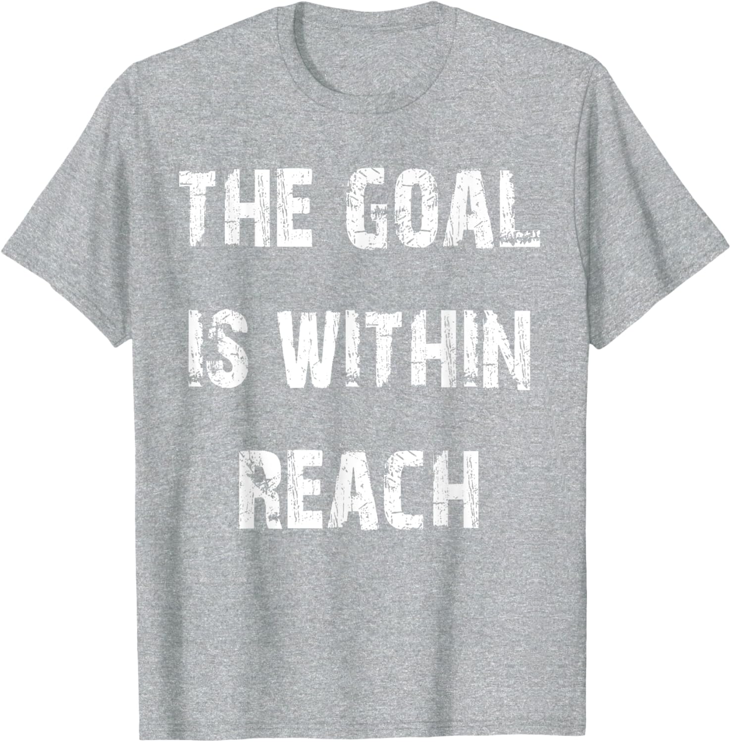 The Goal is Within Reach Motivational T-Shirt for Active Lifestyle - 11