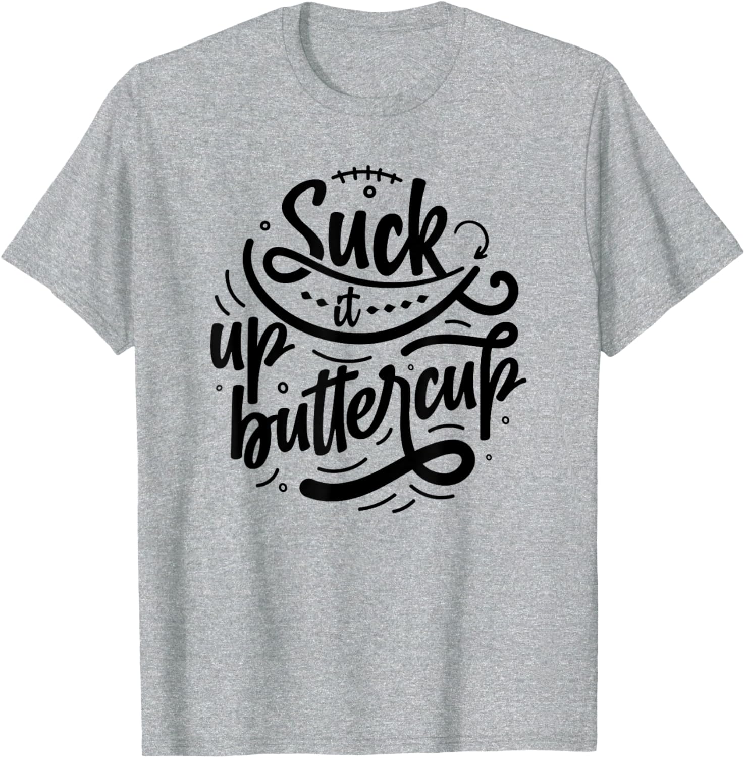 Suck It Up Buttercup T-Shirt for Fun Fashion and Everyday Comfort - 13