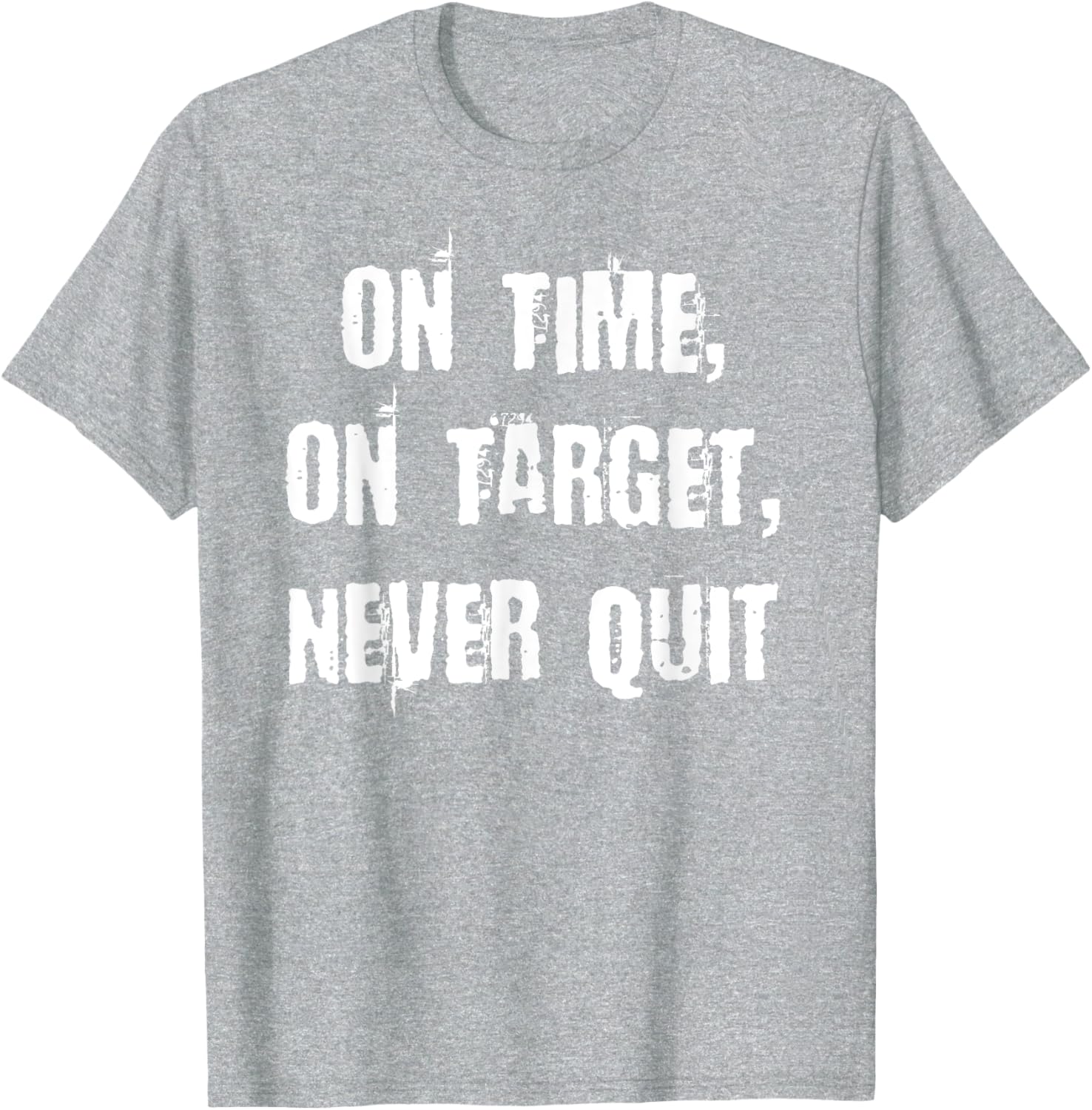 Stay Motivated with On Time On Target Never Quit T-Shirt for Everyday Wear - 2