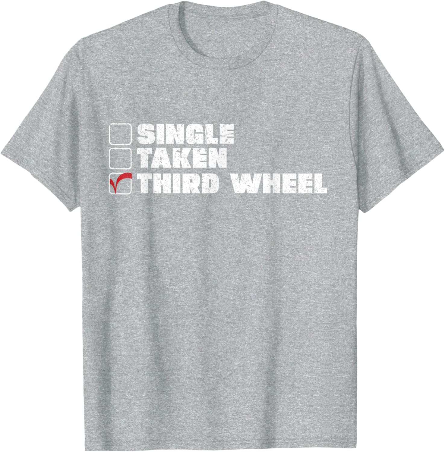 Single Taken Third Wheel Valentine's Day T-Shirt for Fun Single Life - 1