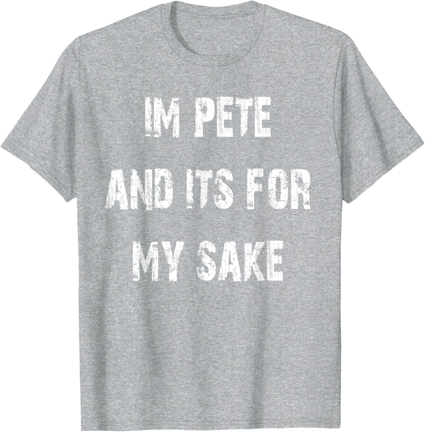 Pete's Sake Funny T-Shirt for Humor Lovers - Stylish Casual Wear - 15