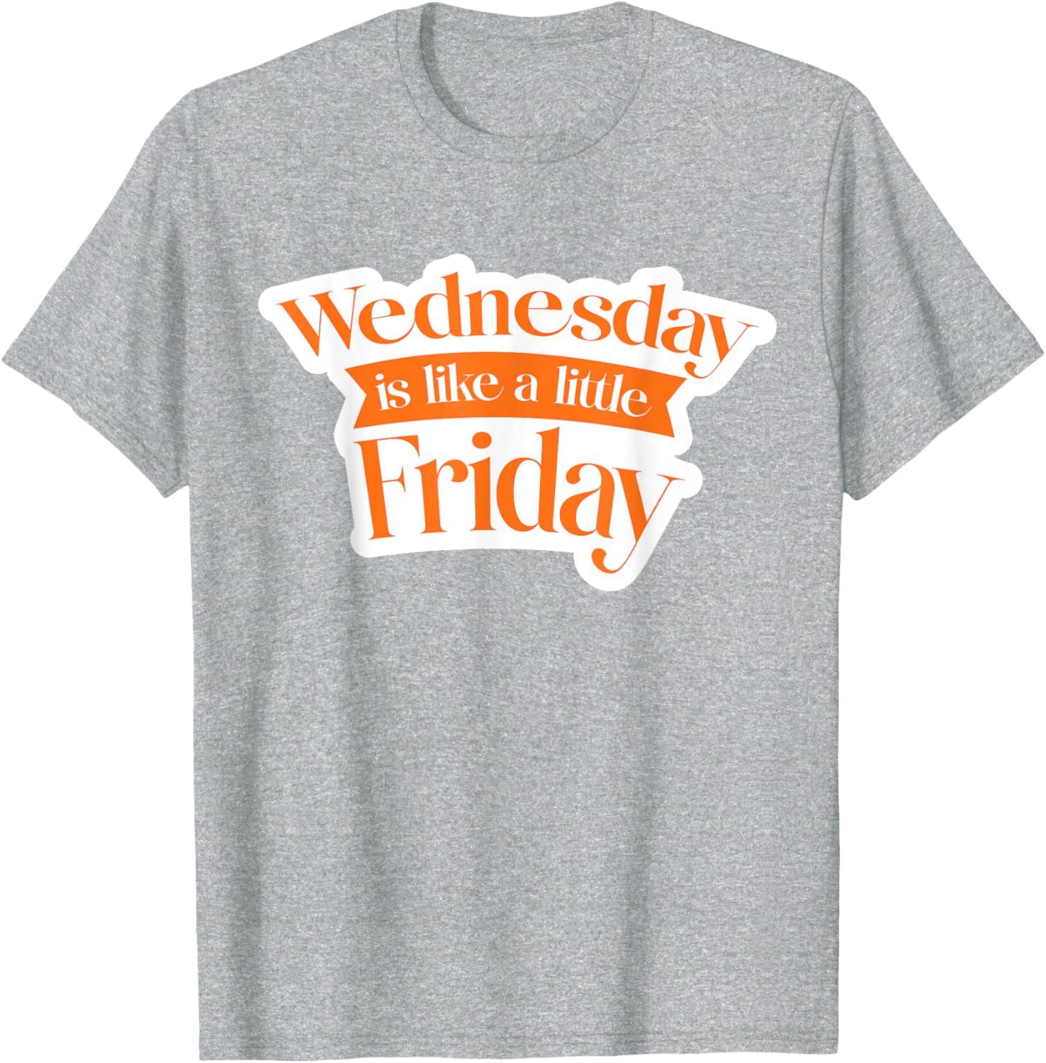 Urban Wednesday T-Shirt Like a Little Friday Fun Casual Wear - 9