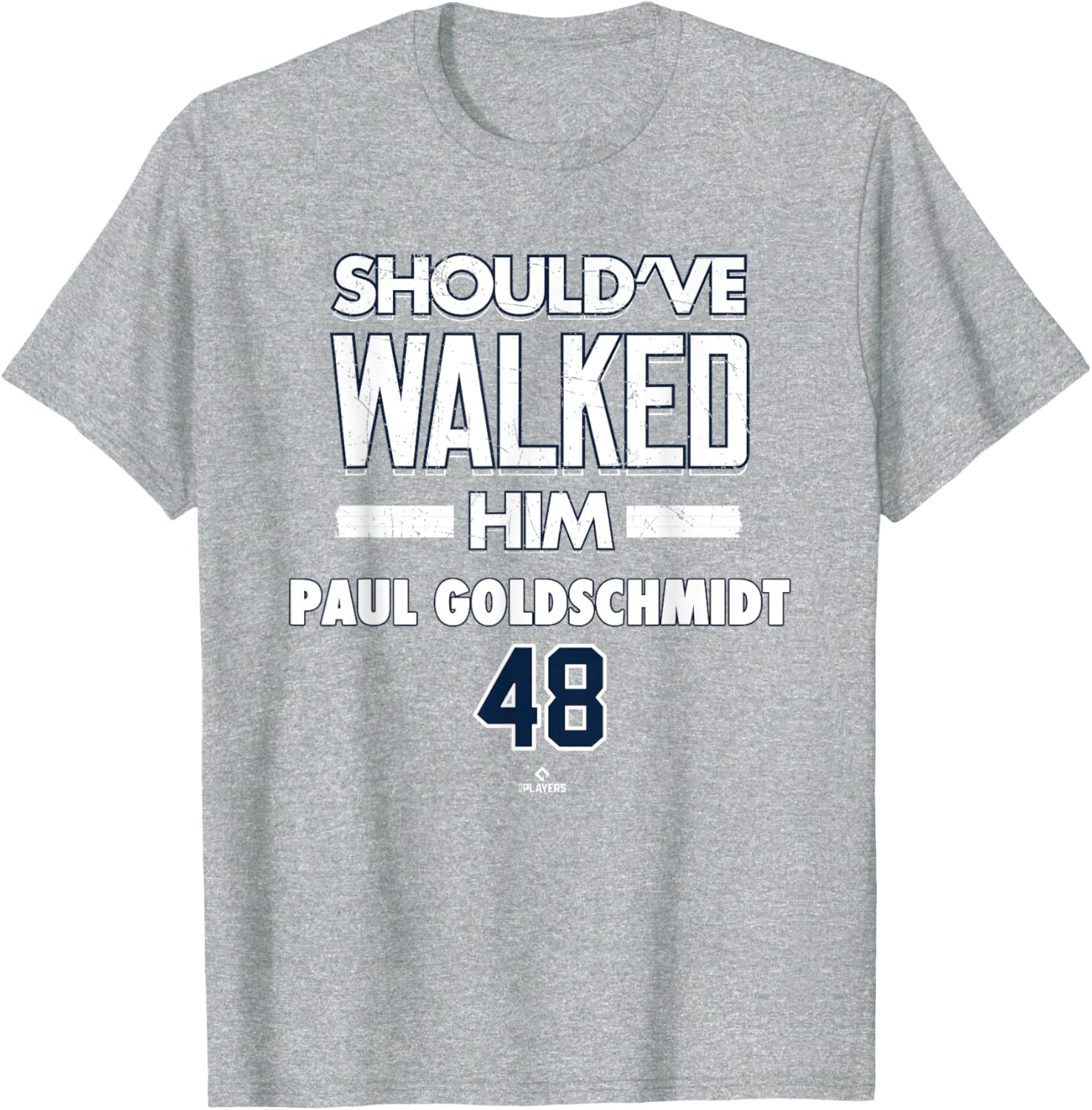 Should've Walked Him Paul Goldschmidt New York Baseball T-Shirt for Fans - 1