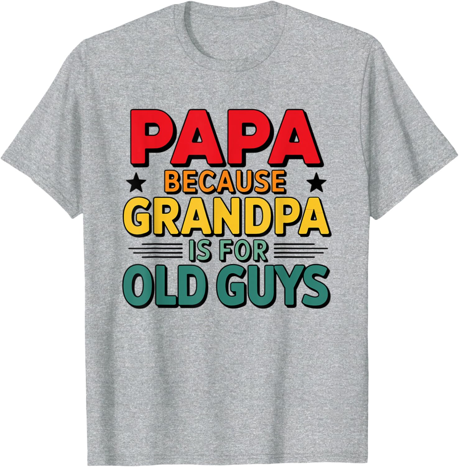 Vintage Funny Dad T-Shirt Papa Because Grandpa is For Old Guys - 5