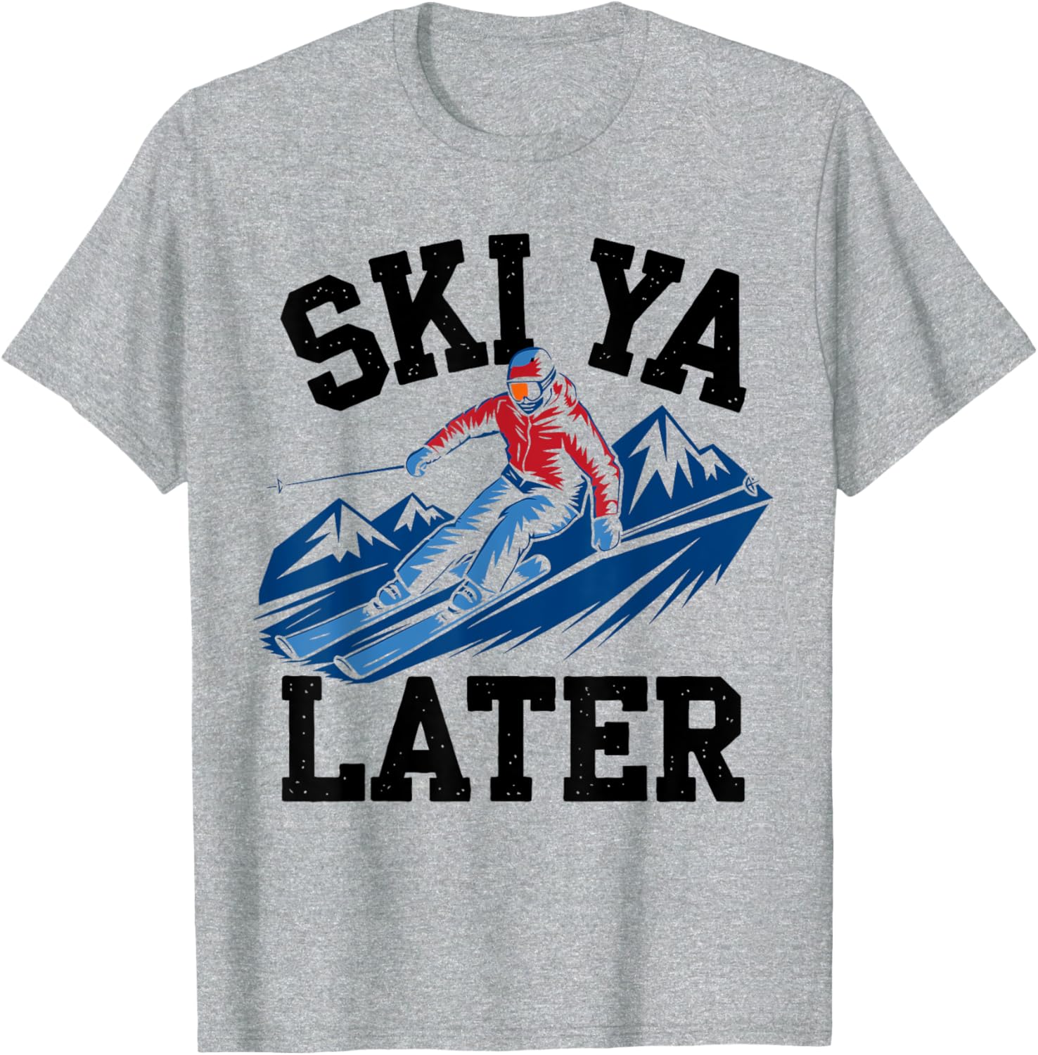 Ski Ya Later T-Shirt for Skier Lovers - Fun Gifts for Men and Women - 11