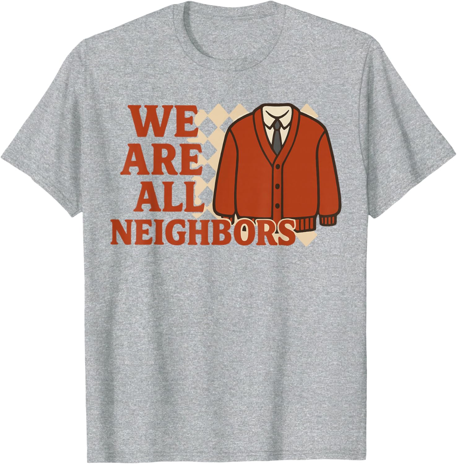 We Are All Neighbors T-Shirt - Soft Cotton Graphic Tee for Everyone - 8