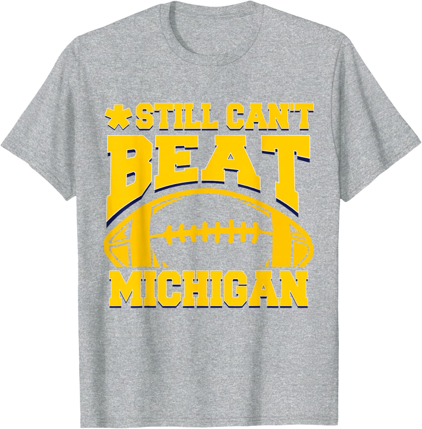 Still Can't Beat Michigan T-Shirt for Fans - Comfortable Sports Apparel - 17