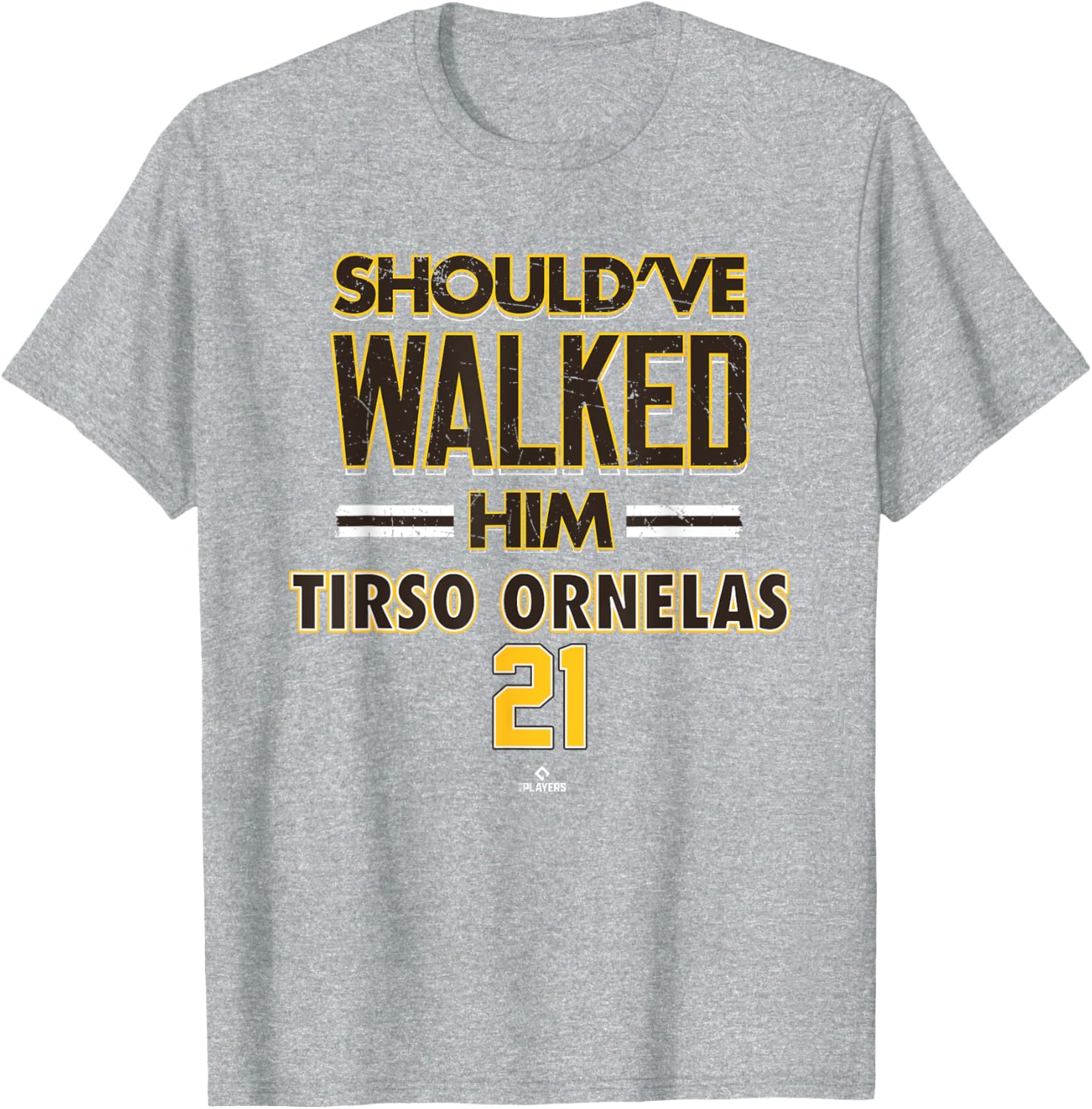 Should've Walked Him Tirso Ornelas San Diego MLBPA T-Shirt for Fans - 1
