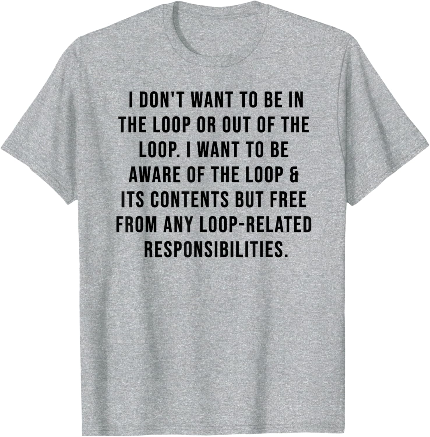 Trendy I Don't Want to Be in The Loop or Out of The Loop T-Shirt - 23