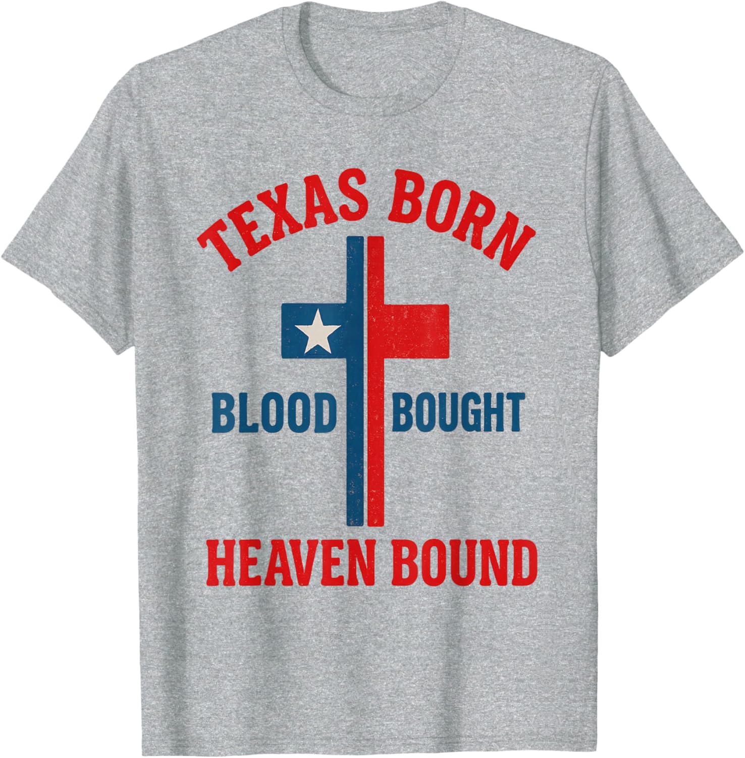 Texas Born Blood Bought Heaven Bound Cross T-Shirt for Men and Women - 1