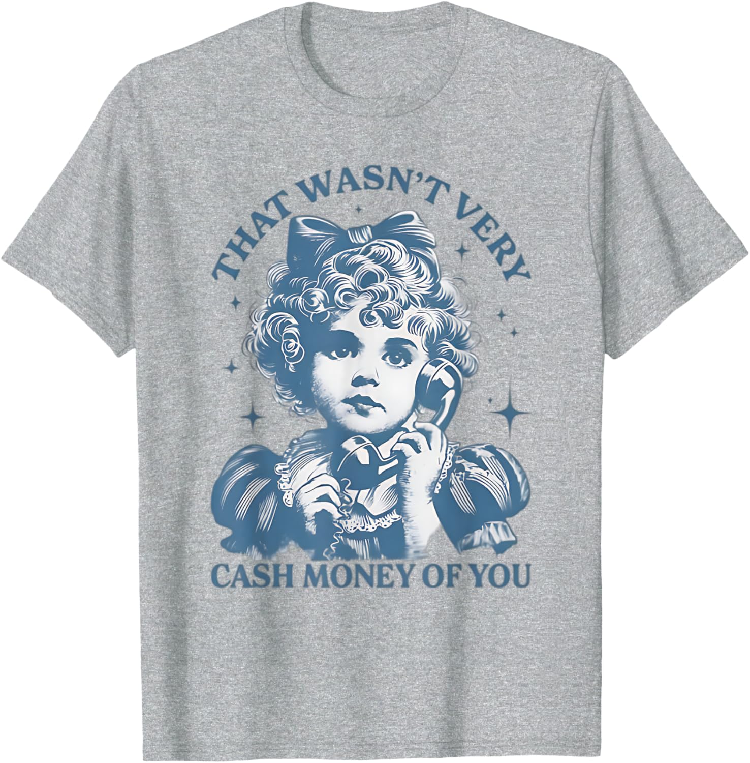 That Wasn't Very Cash Money Of You Vintage Funny Girl T-Shirt - 4